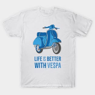 Life is better with vespa T-Shirt